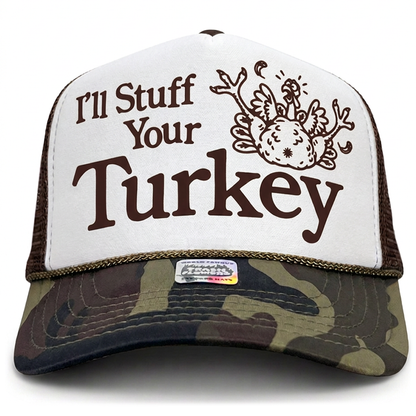 I'll Stuff Your Turkey Thanksgiving Turkey Day Trucker Hat