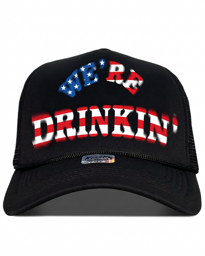 We're Drinkin' 4th July Trucker Hat