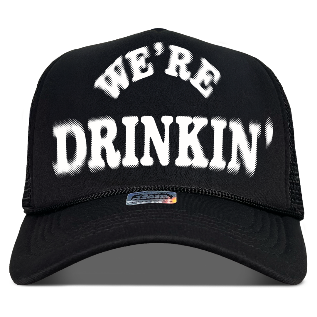 We're Drinkin' Trucker Hat