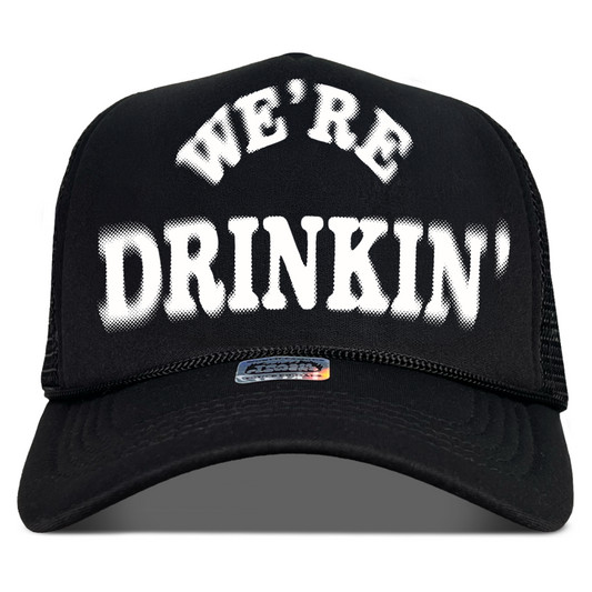 We're Drinkin' Trucker Hat